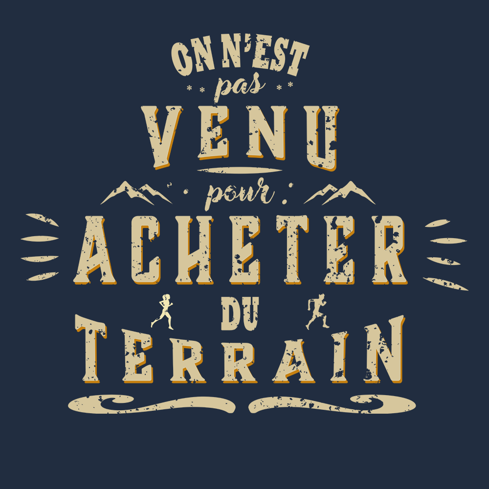 Visuel du design « On n’est pas venu pour acheter du terrain » : composition typographique compacte, style rétro.